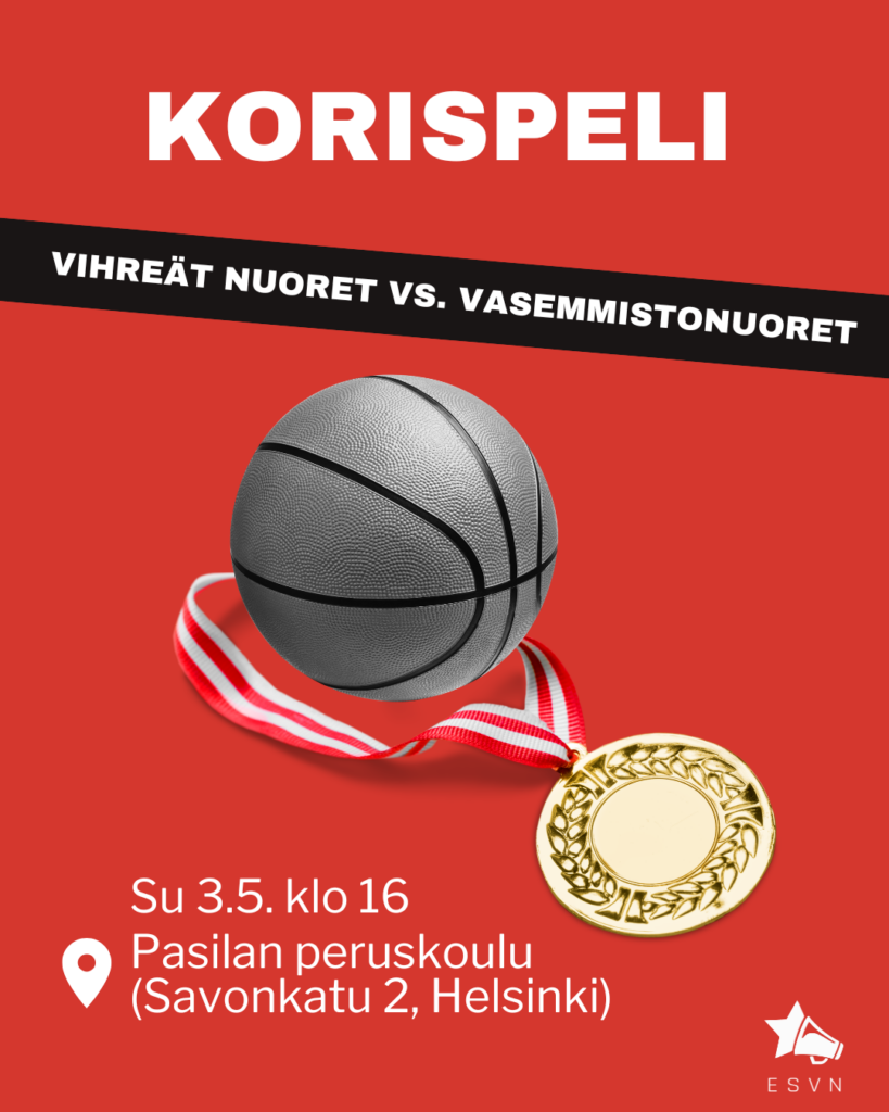 Punaisella pohjalla mustavalkoinen koripallo, jolla kultamitali ympärillään. Tekstinä korispeli, vihreät nuoret vs. vasemmistonuoret, su 3.5. kello 16, Pasilan peruskoululla, Savonkatu 2, Helsinki.